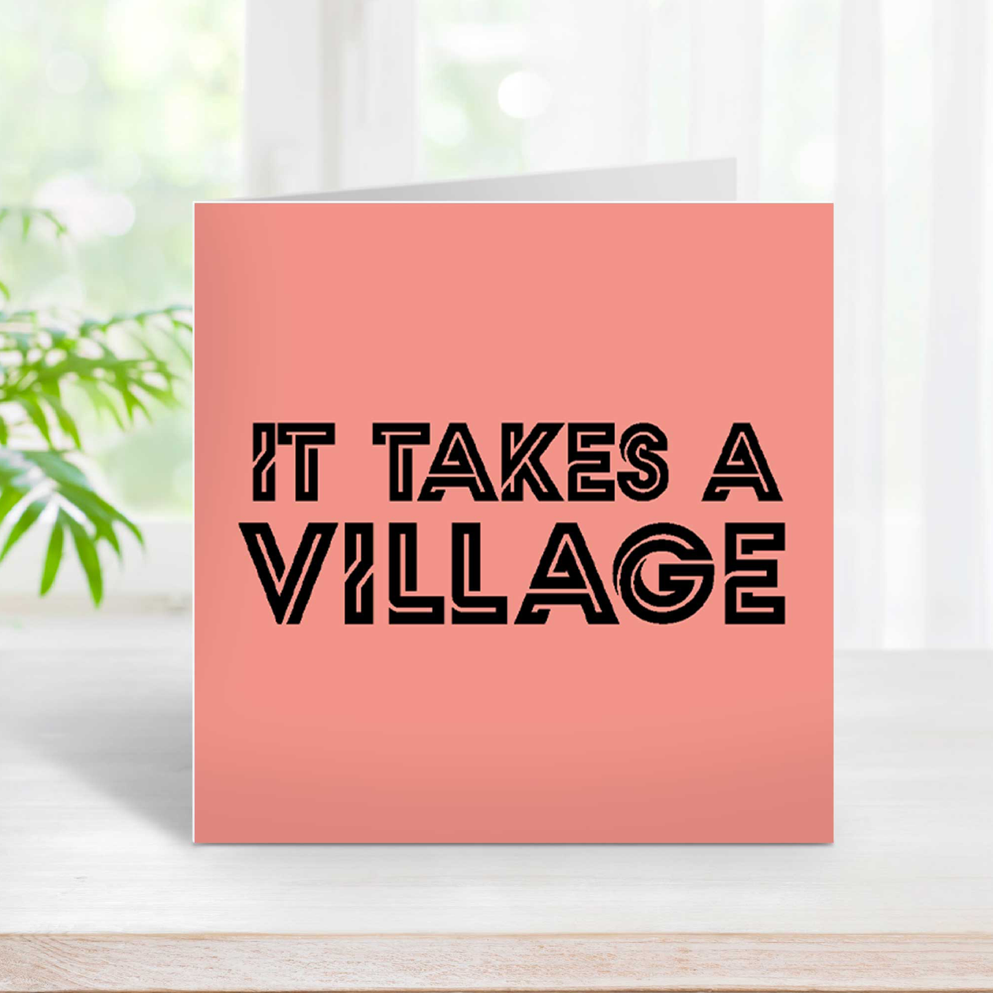 IT TAKES A VILLAGE GREETINGS CARD