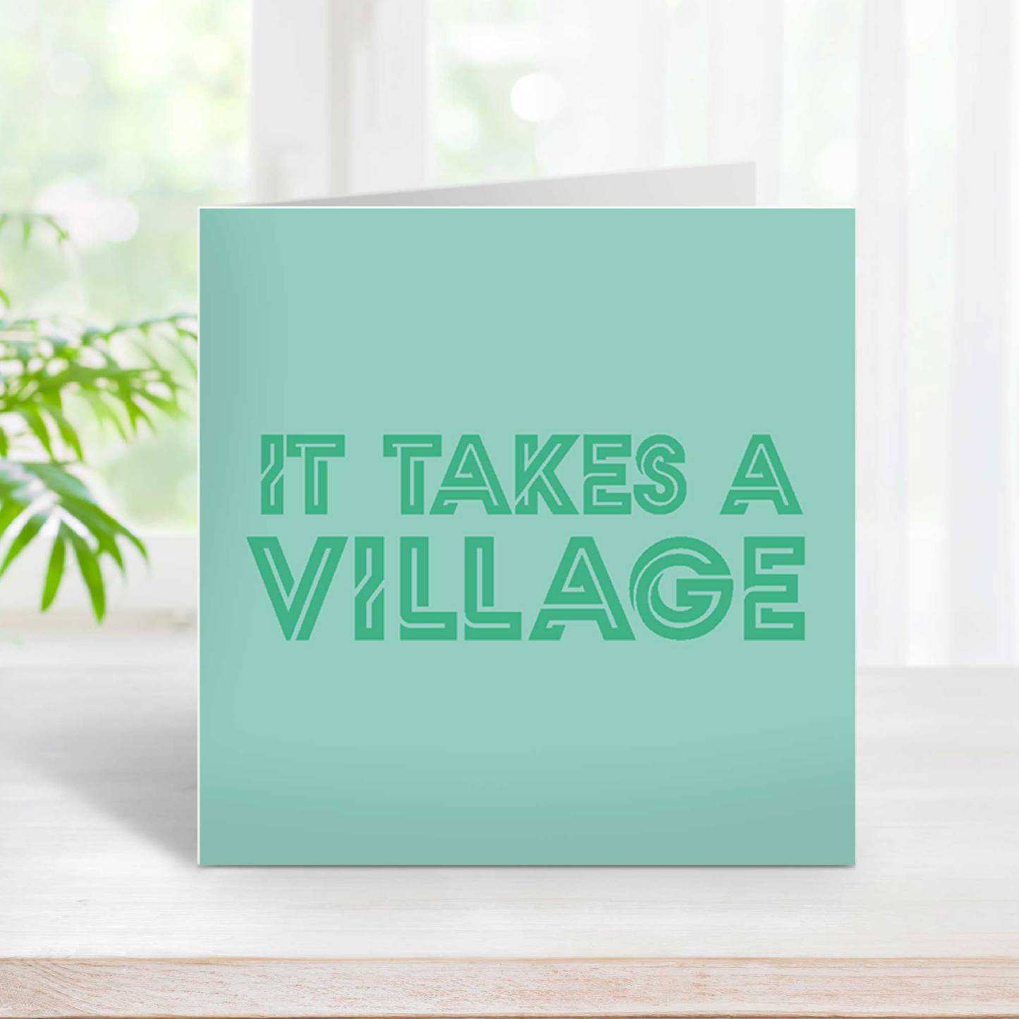 IT TAKES A VILLAGE GREETINGS CARD