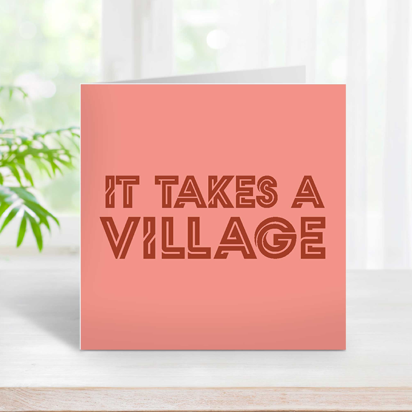 IT TAKES A VILLAGE GREETINGS CARD